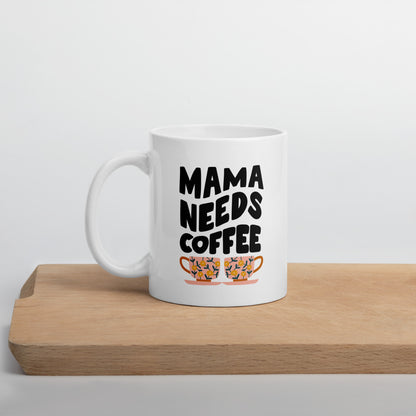 "Mama Needs Coffee" Mug