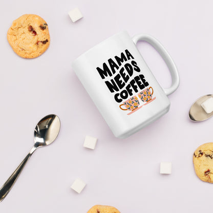 "Mama Needs Coffee" Mug