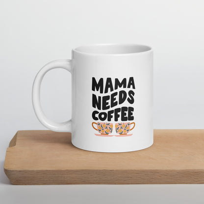 "Mama Needs Coffee" Mug